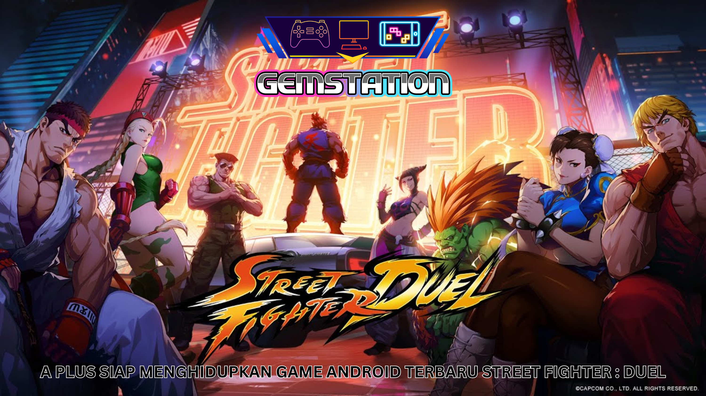 A PLUS SIAP MENGHIDUPKAN GAME ANDROID TERBARU STREET FIGHTER : DUEL